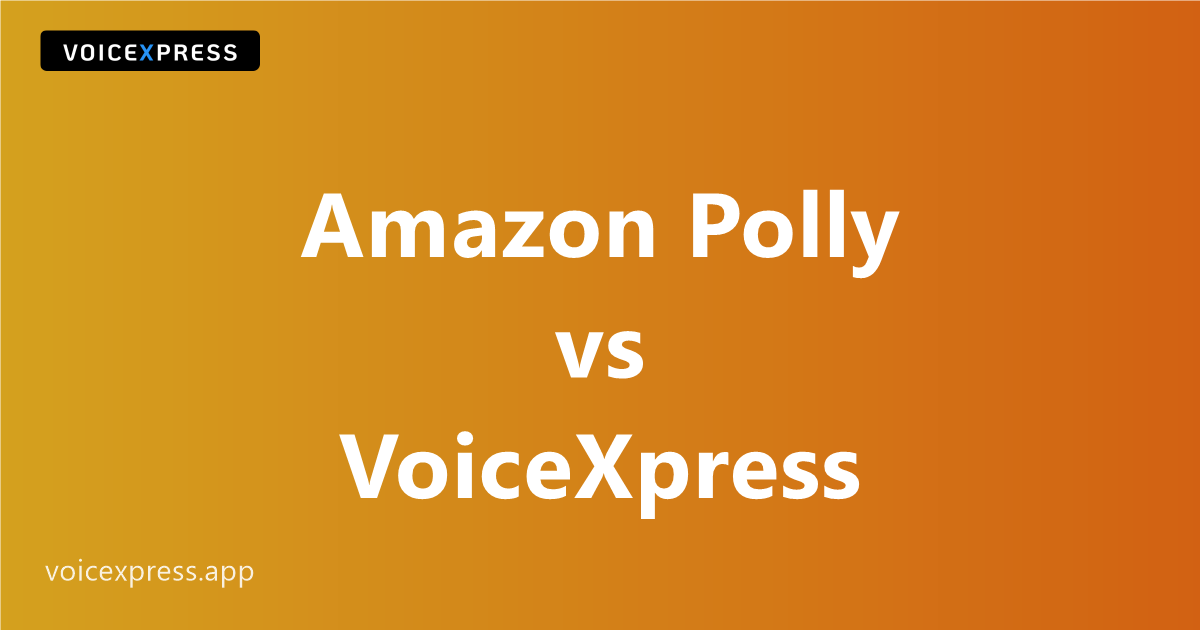 Amazon Polly vs VoiceXpress