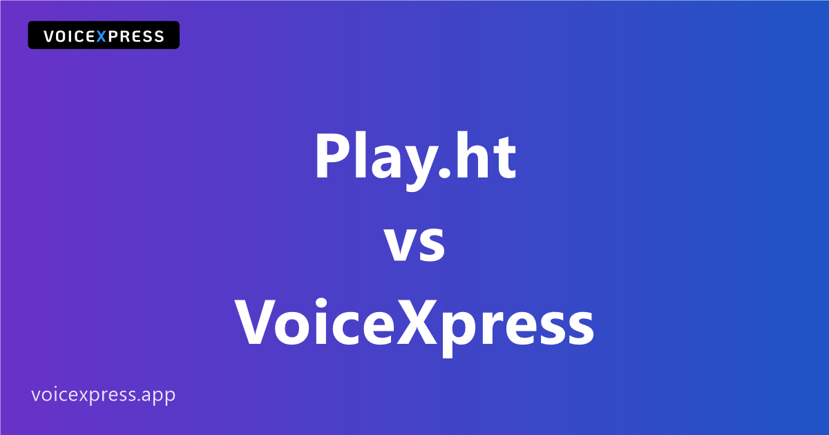 Play.ht vs VoiceXpress